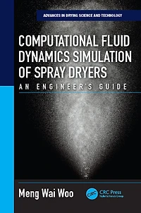 Computational Fluid Dynamics Simulation of Spray Dryers: An Engineer?s Guide