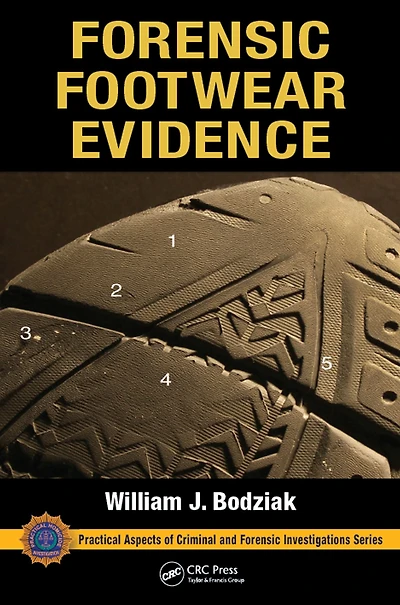 Forensic Footwear Evidence: Detection, Recovery and Examination, SECOND EDITION