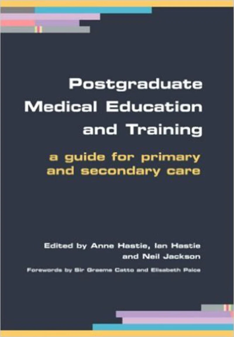 Postgraduate Medical Education and Training: A Guide for Primary Secondary Care