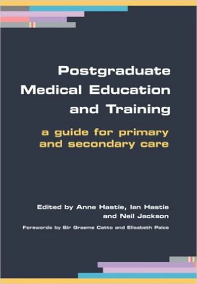 Postgraduate Medical Education and Training: A Guide for Primary Secondary Care