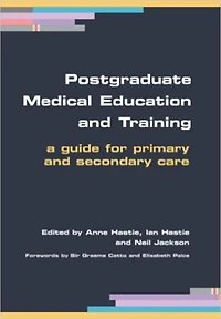 Postgraduate Medical Education and Training: A Guide for Primary Secondary Care