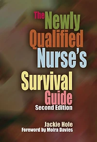 The Newly Qualified Nurse's Survival Guide