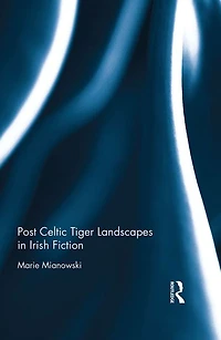 Post Celtic Tiger Landscapes Irish Fiction
