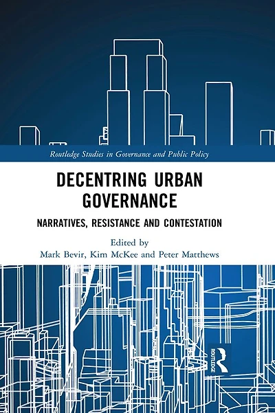 Decentring Urban Governance: Narratives, Resistance and Contestation