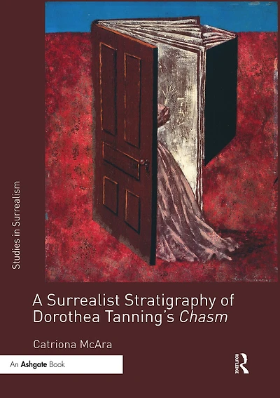 A Surrealist Stratigraphy of Dorothea Tanning's Chasm