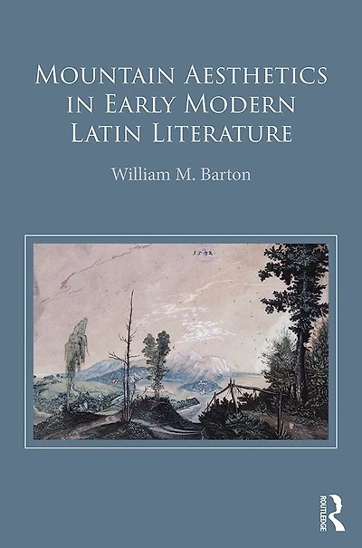 Mountain Aesthetics Early Modern Latin Literature