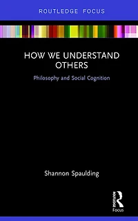 How We Understand Others: Philosophy and Social Cognition