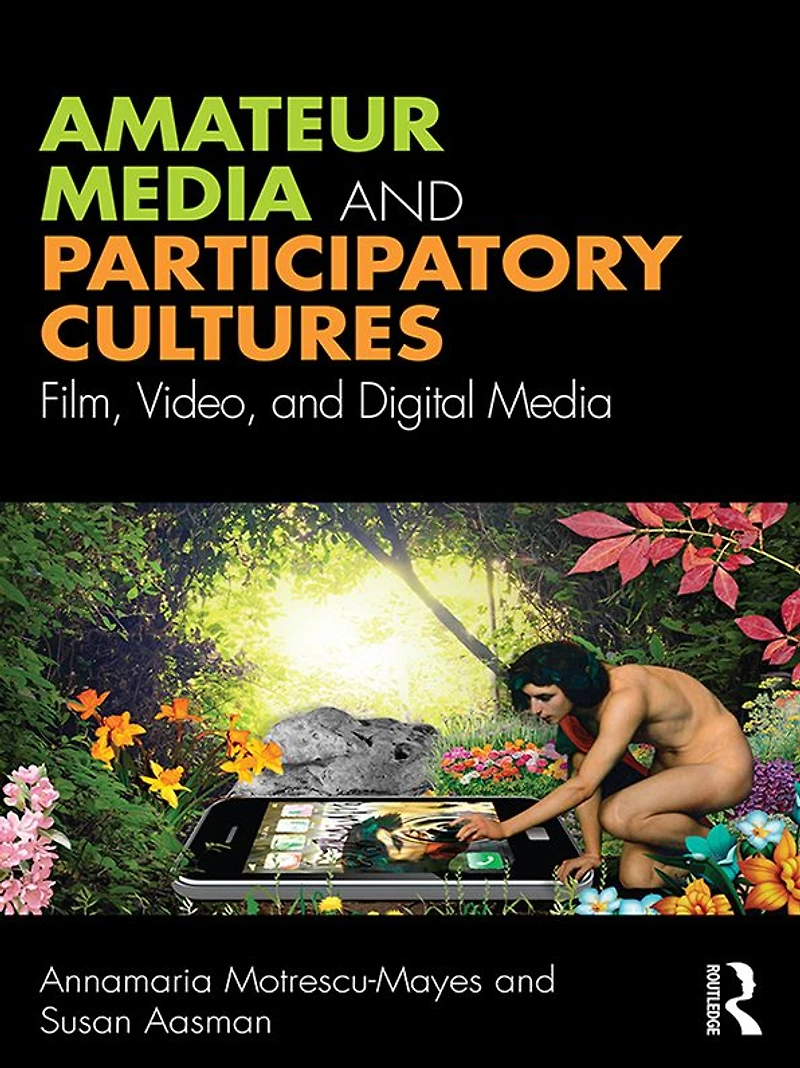 Amateur Media and Participatory Cultures: Film, Video, Digital