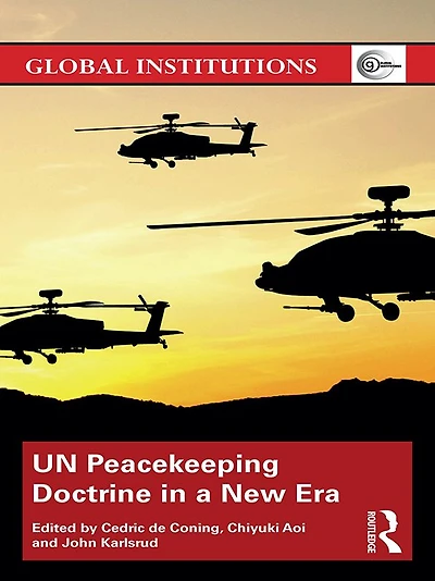 UN Peacekeeping Doctrine a New Era: Adapting to Stabilisation, Protection and Threats