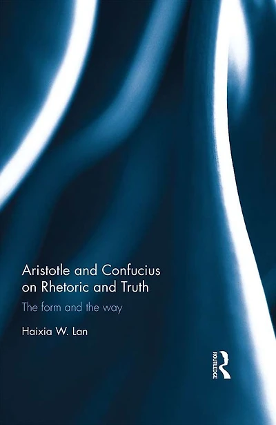 Aristotle and Confucius on Rhetoric Truth: the Form Way