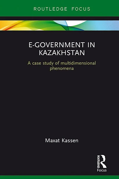 E-Government Kazakhstan: A Case Study of Multidimensional Phenomena