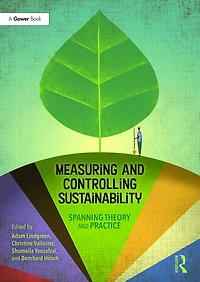 Measuring and Controlling Sustainability: Spanning Theory Practice