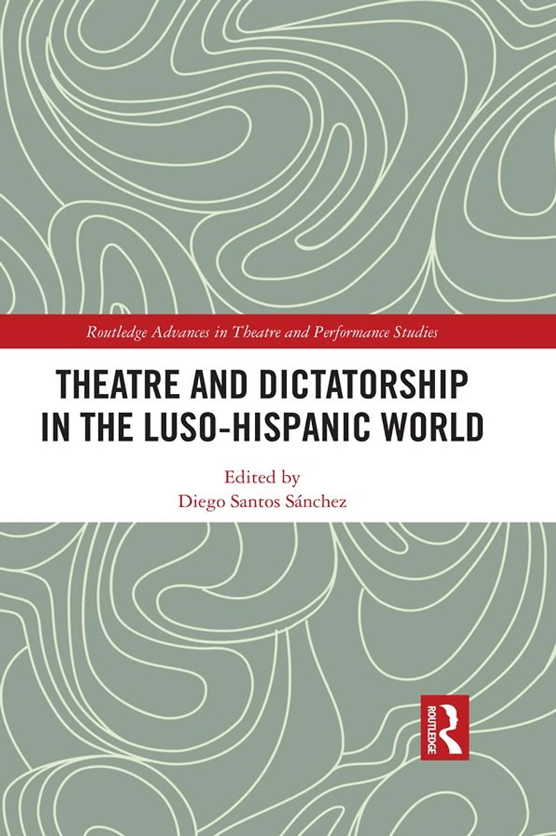 Theatre and Dictatorship the Luso-Hispanic World