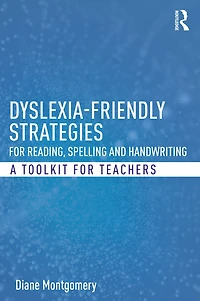 Dyslexia-friendly Strategies for Reading, Spelling and Handwriting: A Toolkit Teachers