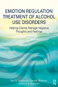 Emotion Regulation Treatment of Alcohol Use Disorders: Helping Clients Manage Negative Thoughts and Feelings