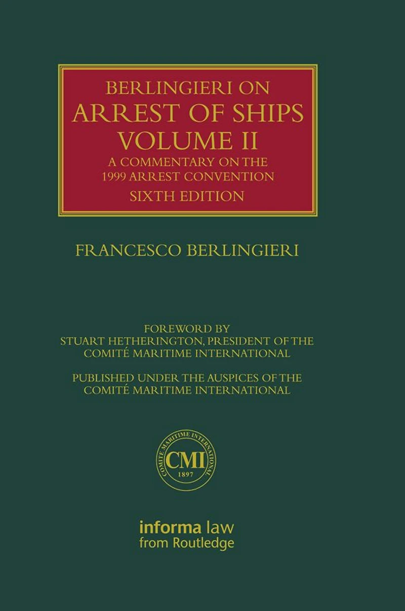 Berlingieri on Arrest of Ships Volume II: A Commentary the 1999 Convention