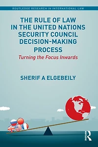 the Rule of Law United Nations Security Council Decision-Making Process: Turning Focus Inwards
