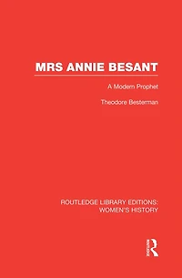 Mrs Annie Besant: A Modern Prophet