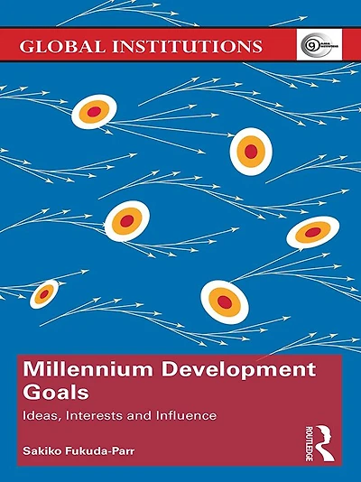 Millennium Development Goals: Ideas, Interests and Influence
