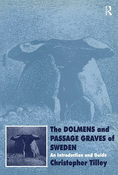 The Dolmens and Passage Graves of Sweden: An Introduction Guide