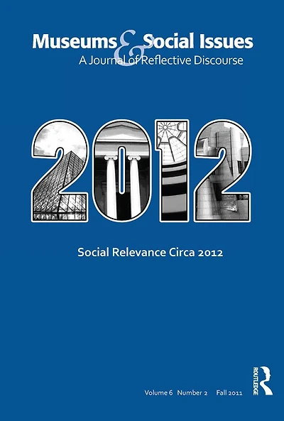 Social Relevance Circa 2012: Museums & Issues 6:2 Thematic Issue