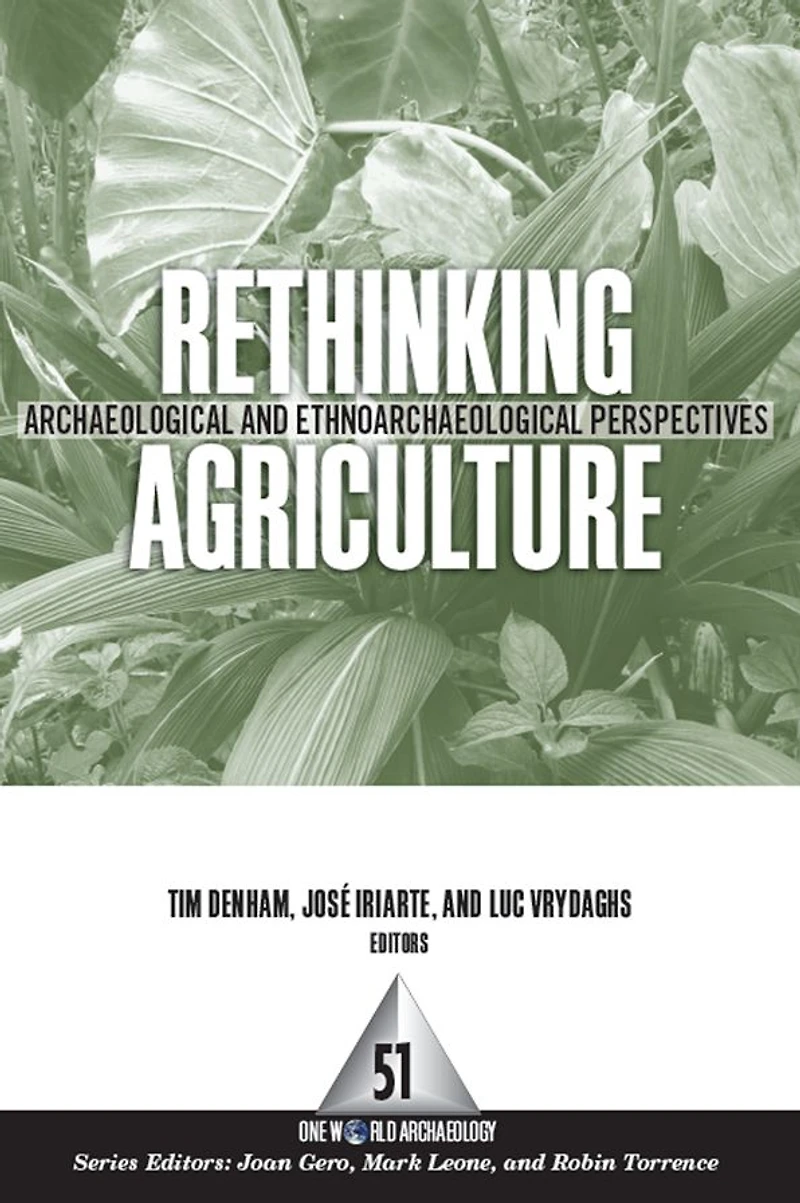 Rethinking Agriculture: Archaeological and Ethnoarchaeological Perspectives