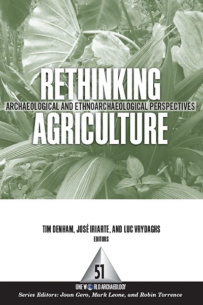 Rethinking Agriculture: Archaeological and Ethnoarchaeological Perspectives