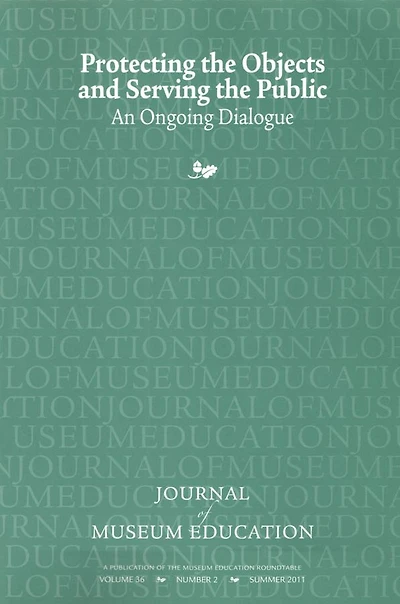 Protecting the Objects and Serving Public: Journal of Museum Education 36:2 Thematic Issue