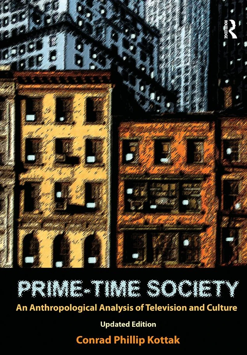 Prime-Time Society: An Anthropological Analysis of Television and Culture, Updated Edition
