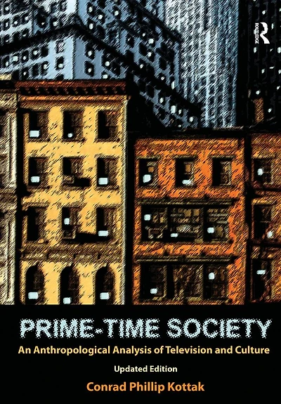Prime-Time Society: An Anthropological Analysis of Television and Culture, Updated Edition