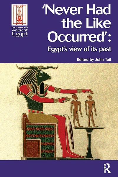 Never Had the Like Occurred: Egypt's View of its Past