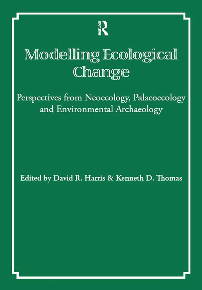 Modelling Ecological Change: Perspectives from Neoecology, Palaeoecology and Environmental Archaeology