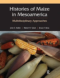 Histories of Maize Mesoamerica: Multidisciplinary Approaches