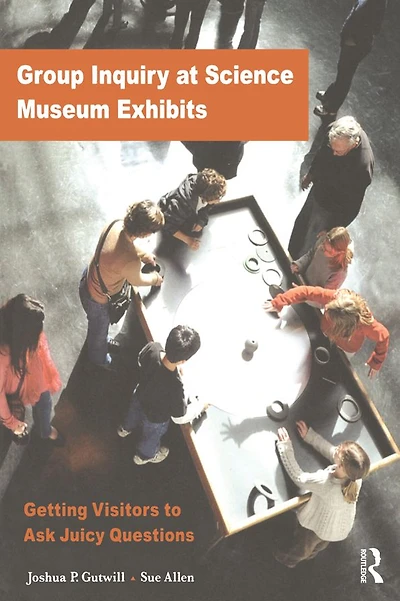 Group Inquiry at Science Museum Exhibits: Getting Visitors to Ask Juicy Questions
