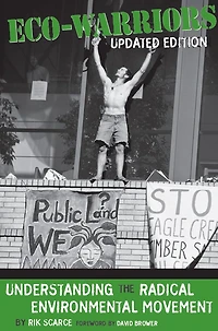 Eco-Warriors: Understanding the Radical Environmental Movement, Updated Edition