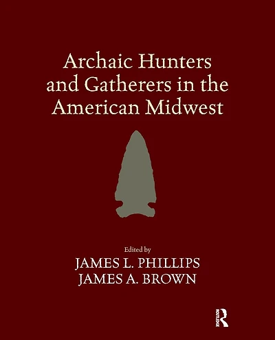 Archaic Hunters and Gatherers the American Midwest