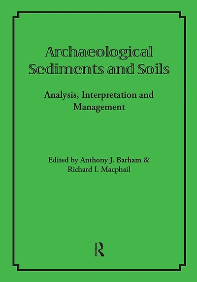 Archaeological Sediments and Soils: Analysis, Interpretation Management