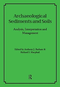 Archaeological Sediments and Soils: Analysis, Interpretation Management