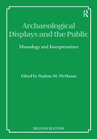 Archaeological Displays and the Public: Museology Interpretation, Second Edition