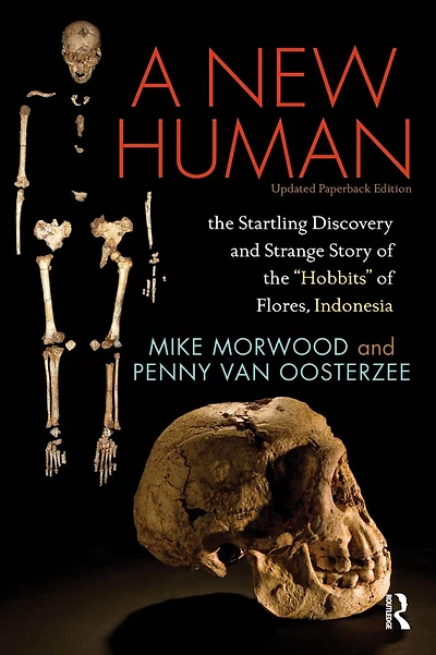 A New Human: the Startling Discovery and Strange Story of "Hobbits" Flores, Indonesia, Updated Paperback Edition