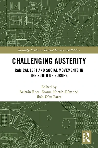 Challenging Austerity: Radical Left and Social Movements the South of Europe