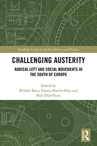 Challenging Austerity: Radical Left and Social Movements the South of Europe