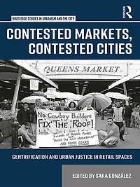 Contested Markets, Cities: Gentrification and Urban Justice Retail Spaces