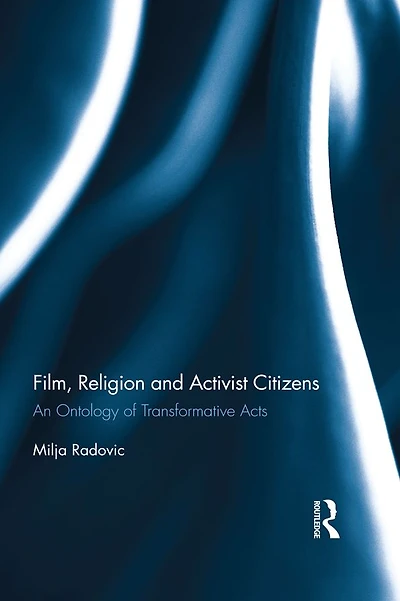 Film, Religion and Activist Citizens: An ontology of transformative acts