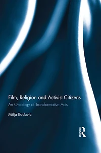 Film, Religion and Activist Citizens: An ontology of transformative acts