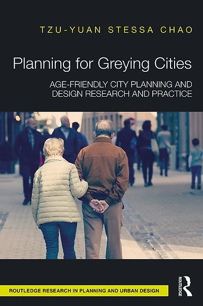 Planning for Greying Cities: Age-Friendly City and Design Research Practice