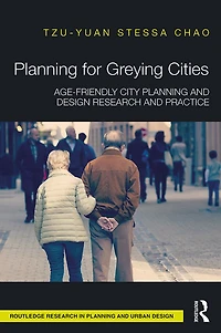 Planning for Greying Cities: Age-Friendly City and Design Research Practice