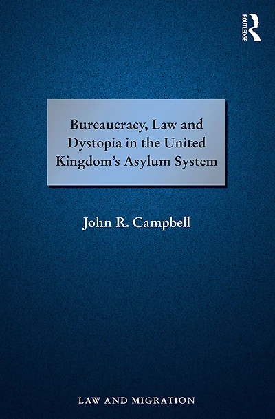 Bureaucracy, Law and Dystopia the United Kingdom's Asylum System