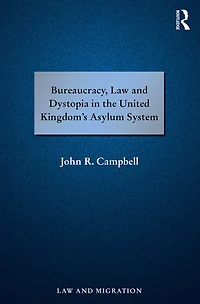 Bureaucracy, Law and Dystopia the United Kingdom's Asylum System
