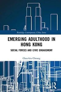 Emerging Adulthood Hong Kong: Social Forces and Civic Engagement